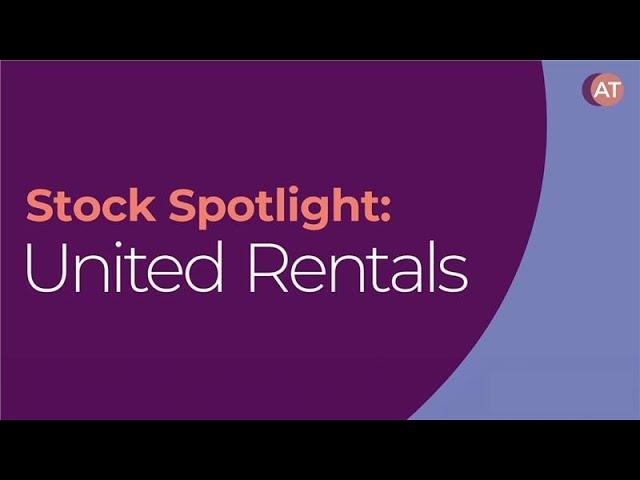 Alliance Trust - Stock Spotlight: United Rentals