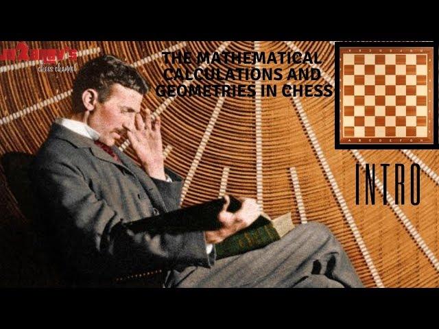 The mathematical calculations and geometries in chess - Introduction