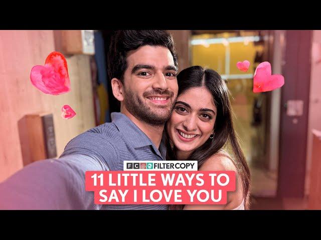 FilterCopy | 11 Little Ways to Say I Love You | Ft. Tanya Maniktala, Danesh Razvi