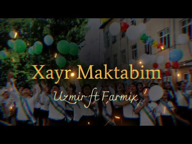 UZMIR - XAYR MAKTABIM ( Ketamiz bu binodan chalinadi qong'iroq  ) #uzmir #farmix #xayr_maktabim