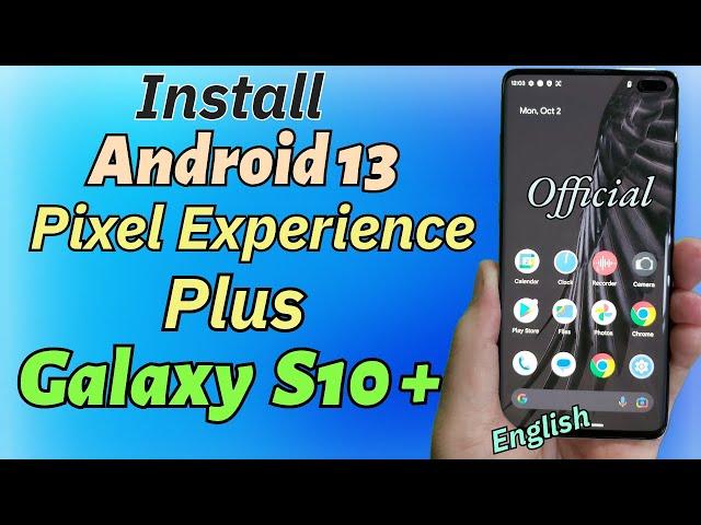 Galaxy S10 Plus Android 13 - pixel experience plus ROM