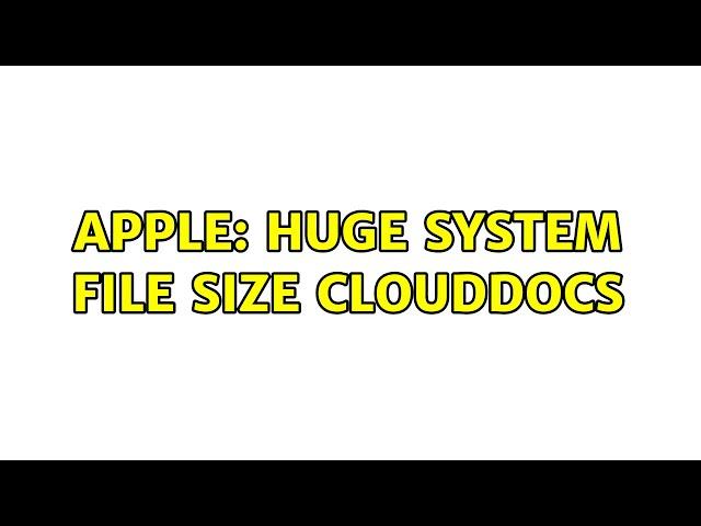 Apple: Huge system file size CloudDocs