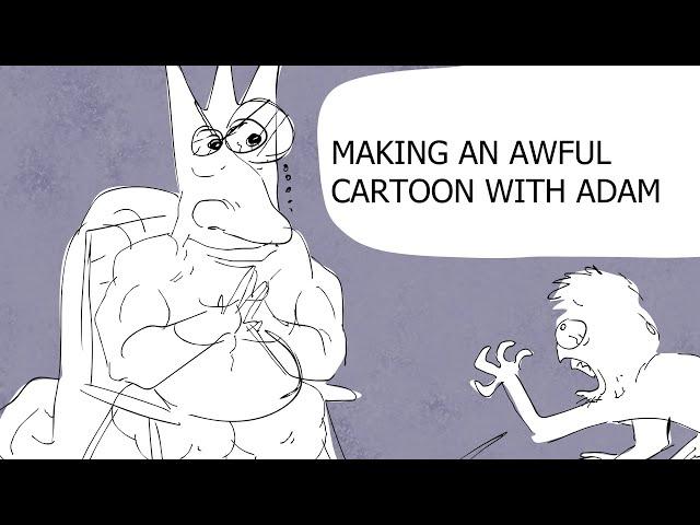 Making an Awful cartoon with Adam