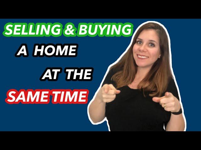 Selling and Buying a House at the Same Time