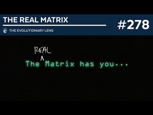 The Real Matrix: The 278th Evolutionary Lens with Bret Weinstein and Heather Heying