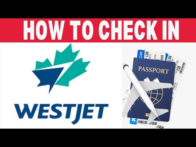 How To Check In On Westjet App | How To Check In Westjet Flight