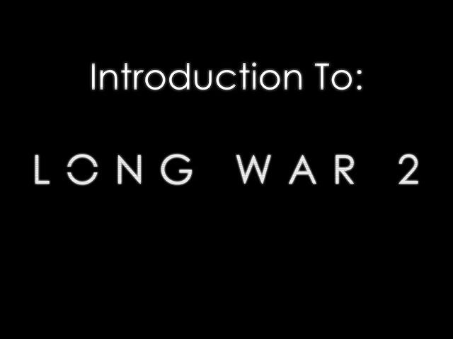 Introduction to Long War 2 - Infiltration Guide, Gameplay Tips, Legend Let's Play for the XCOM 2 Mod