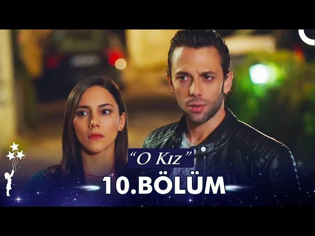 O Kız 10. Bölüm