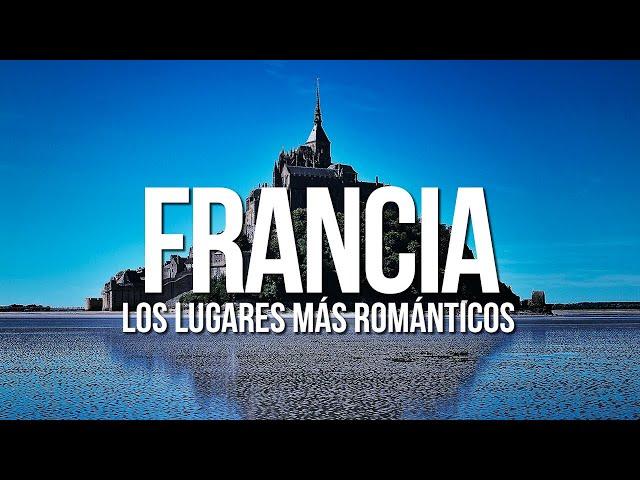 15 Lugares Más Románticos de FRANCIA 