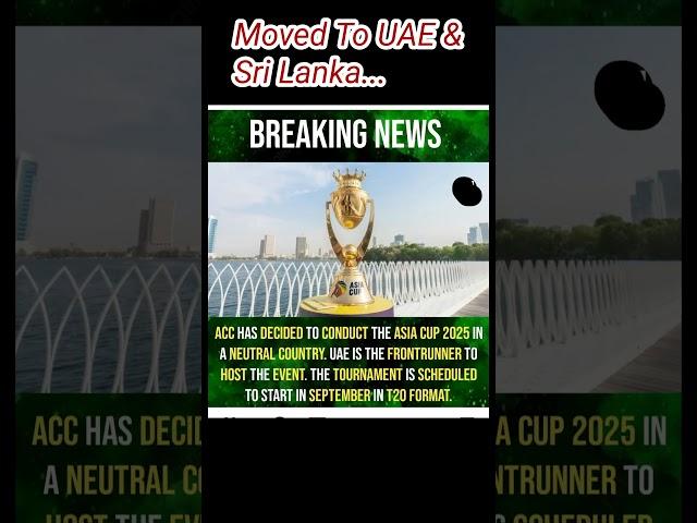 ACC Has Decided To Cunduct The Asia Cup 2025 Moved To UAE & Sri Lanka #asiacup2025 #uae&srilanka 