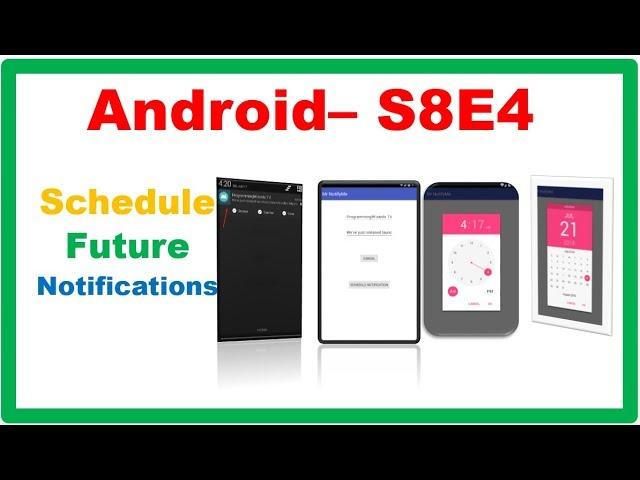 Android S8E4 : Notifyme - Schedule Future Notifications