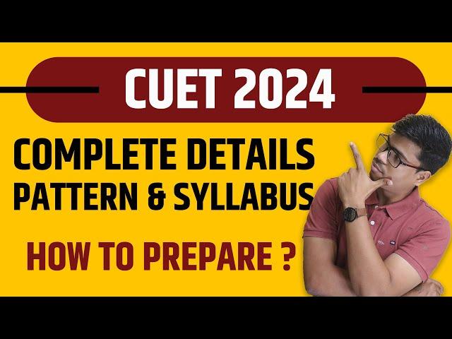 ALL ABOUT CUET 2024 | COMPLETE DETAIL WITH SYLLABUS, IMP. DATES & PATTERN How To prepare CUET 2024 ?