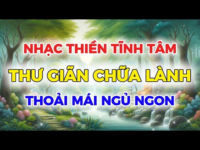 NHẠC THIỀN TĨNH TÂM  THƯ GIÃN CHỮA LÀNH  Meditation, Relaxing, Healing Music 