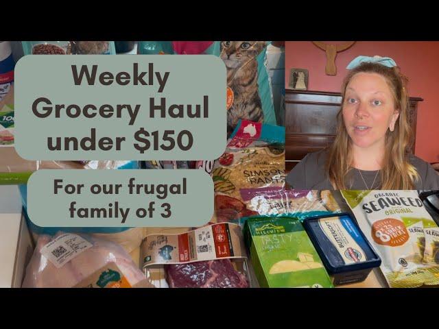 Weekly Grocery Haul - $150 Budget for our Family of Three