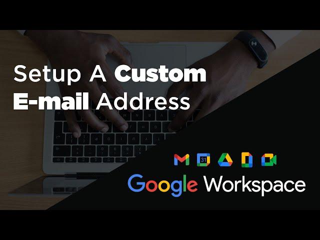 How to setup a custom email address using your own domain name with Google