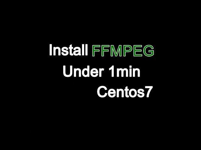 Install ffmpeg on centos7 under 1min