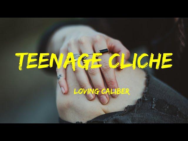 Loving Caliber - Teenage Cliché Lyrics