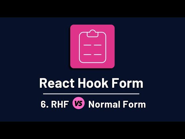 React Hook Form - 6. Normal Form Vs RHF