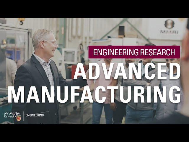 Advanced Manufacturing at McMaster University | McMaster Engineering