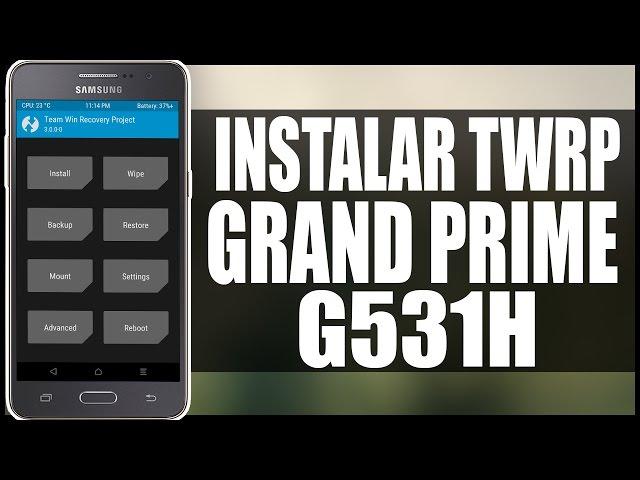 Instalar Custom Recovery TWRP español en Galaxy Grand Prime G531H