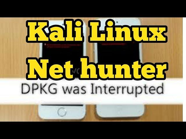 Fix dpkg was interrupted you must manually kali linux & Nethunter