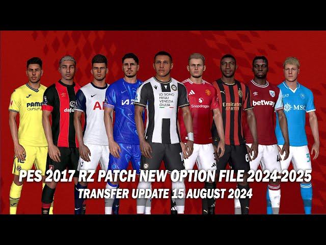 PES 2017 NEW RZ PATCH OPTION FILE SEASON 2024-2025 | TRANSFER UPDATE AUGUST 15