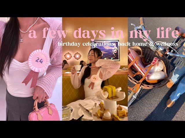 a few days in my life | birthday celebrations, back home & wellness era