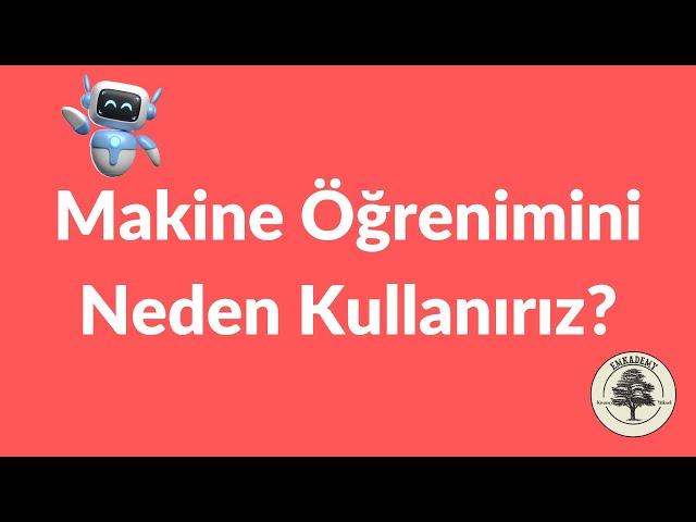 2 - Makine Öğrenimini Neden Kullanırız?