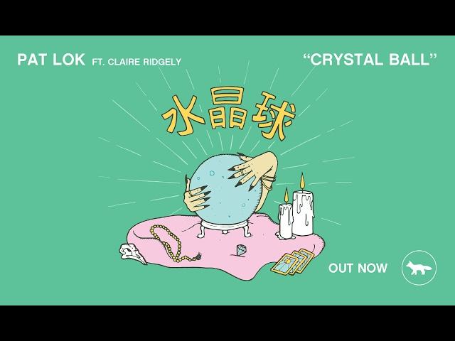 Pat Lok - Crystal Ball (feat. Claire Ridgely) [Official Audio]