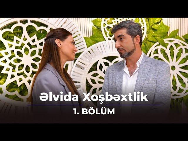 Əlvida Xoşbəxtlik 1.Bölüm