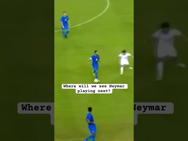 Where will we see Neymar playing next?