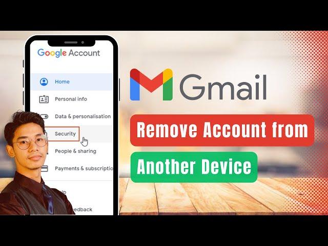 How to Remove Your Gmail Account from Another Device !