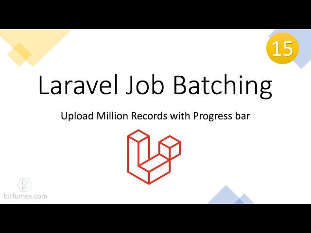 15. Laravel Job Batching | Upload million records | Upload progress after refresh