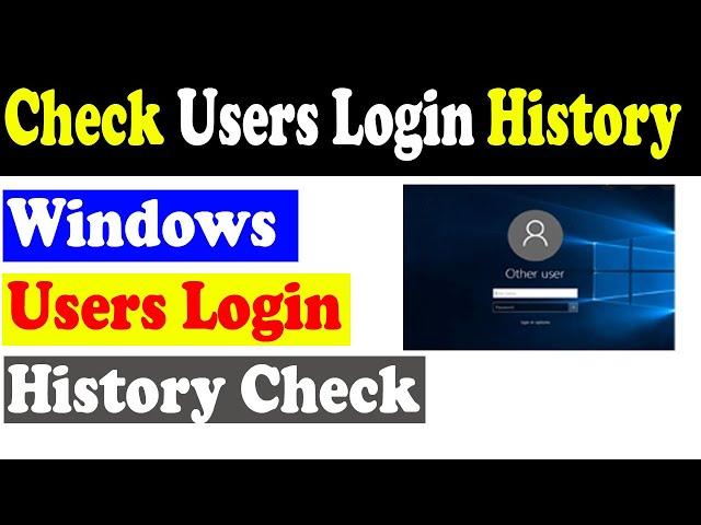 How to Check User Login History in Windows 11 | Windows Users Login History