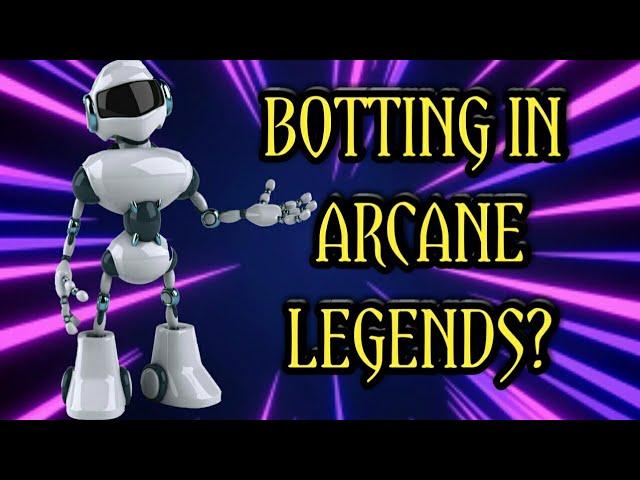 Arcane Legends - Botting is Possible?