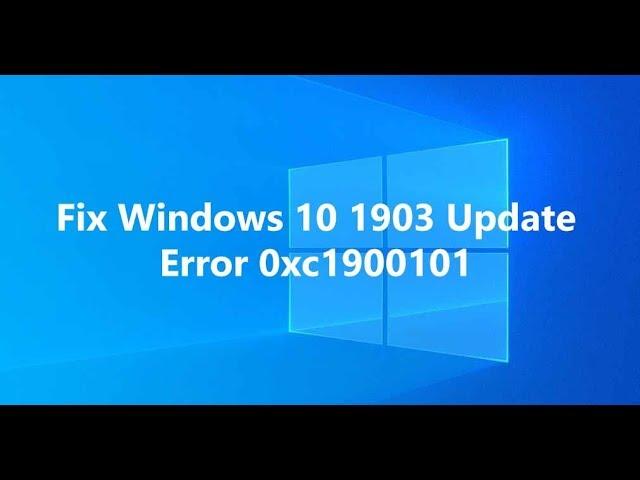 Fix Windows 10 Update Error 0xc1900101