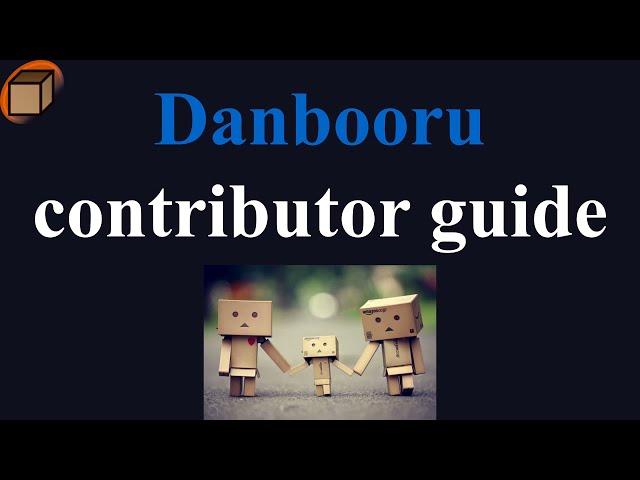 Danbooru Contributor Video Guide