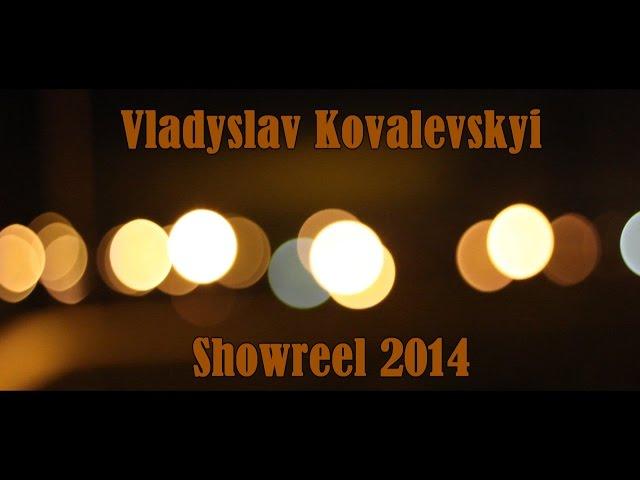 Vladyslav Kovalevskyi - Showreel 2014