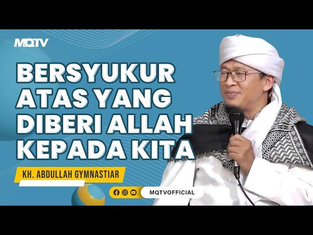 BERSYUKUR ATAS YANG DIBERI ALLAH KEPADA KITA | KAJIAN AAGYM