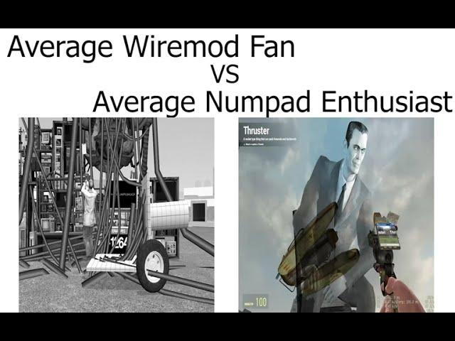 Average Wiremod Fan VS Average Numpad Enthusiast