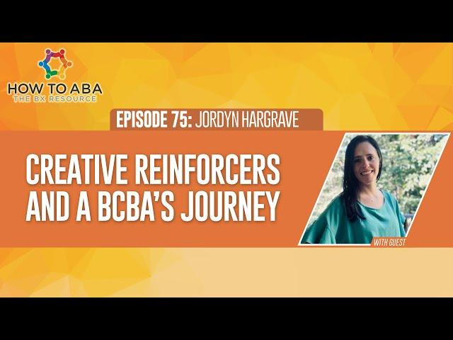 Fitting Motivations to Your Learner with Creative Reinforcers & Working in the Field as a BCBA