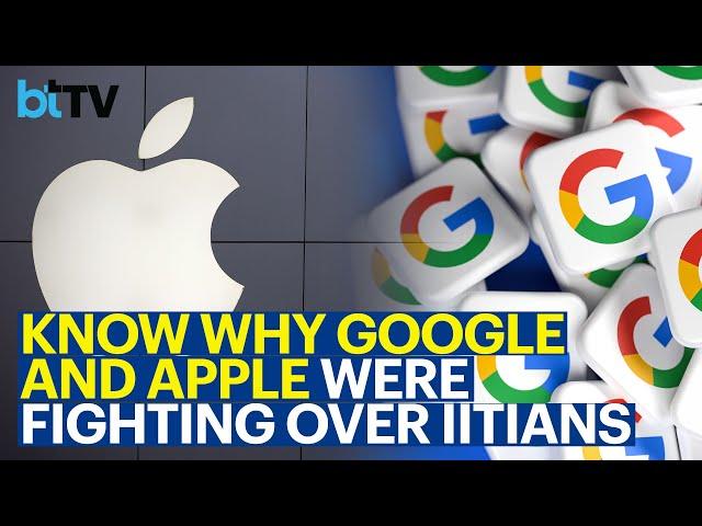 The War For Global Tech Talent - Apple And Google's Tussle Over Two IITians