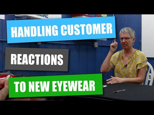 Handing Customer Reactions to New Eyeglasses