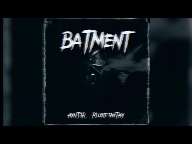 Batment - HXNT3R, ploxiesinthy