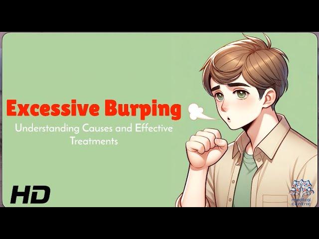 Excessive Burping 101: Causes, Symptoms, and Solutions