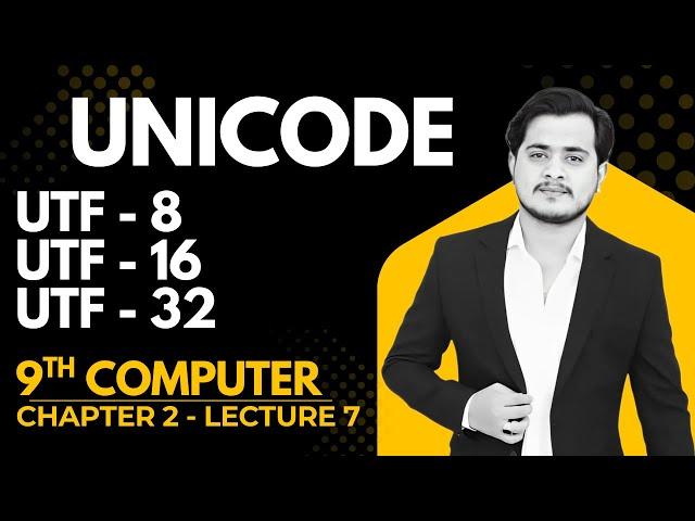 Unicode Encoding Scheme | UTF-8 UTF-16 UTF-32 | 9th Computer - Ch 2 - Lec 7