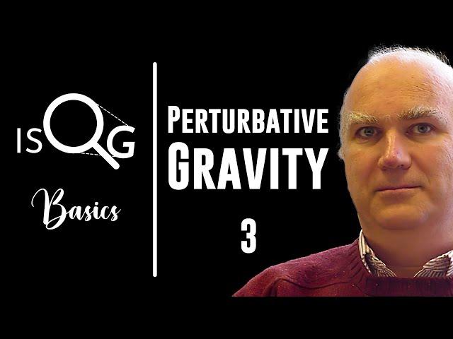Perturbative Quantum Gravity - Lecture 3 | John Donoghue