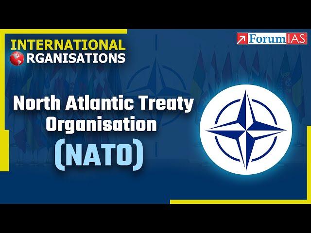 North Atlantic Treaty Organization (NATO) |  International Organizations | Forum IAS