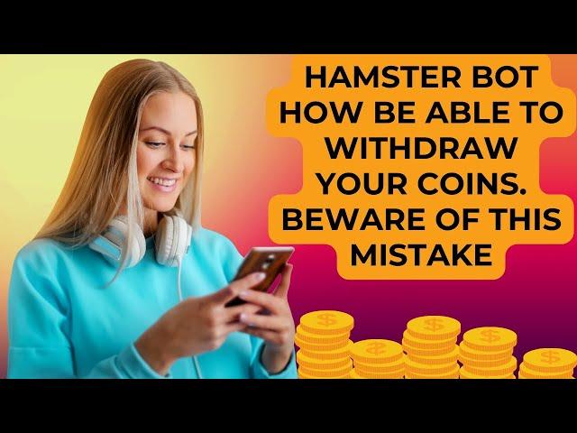 Hamster bot has steps without which you will not be able to withdraw your coins. Mistake