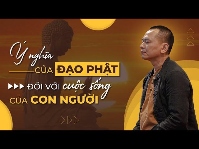 Ý nghĩa của ĐẠO PHẬT đối với cuộc sống của CON NGƯỜI | Ngô Minh Tuấn | Học Viện CEO Hà Nội